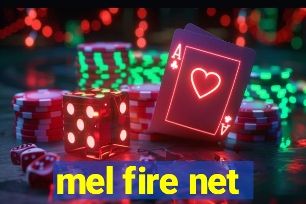 mel fire net